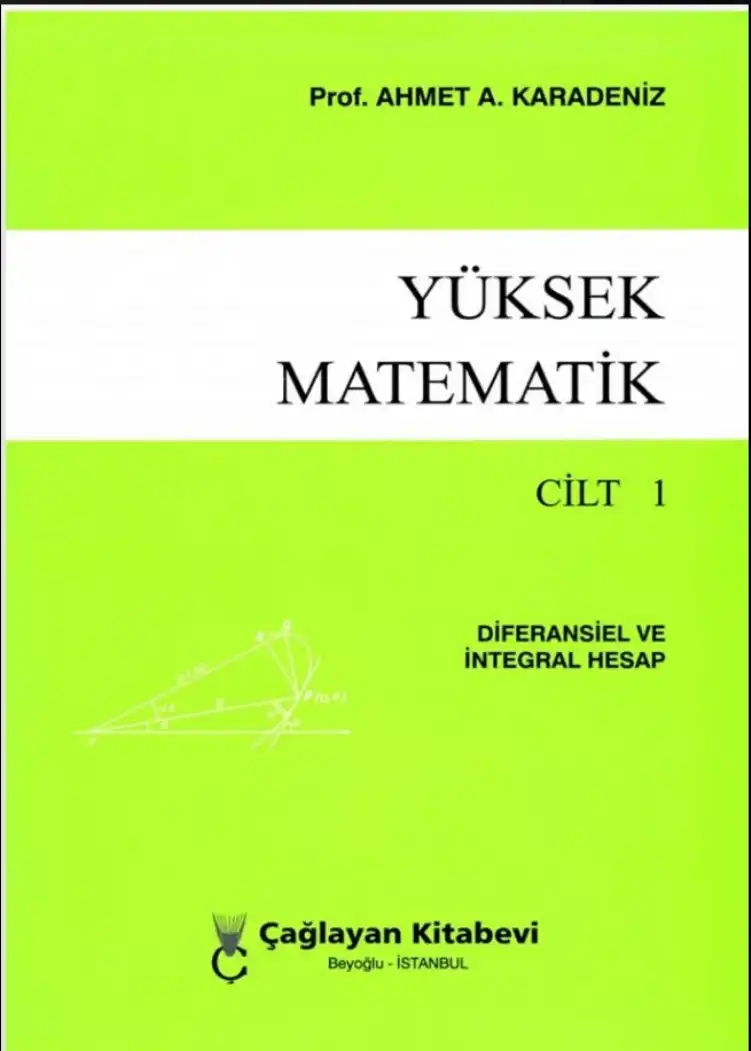 Yüksek Matematik Cilt 1: Diferansiyel ve İntegral Hesap — Ahmet A. Karadeniz