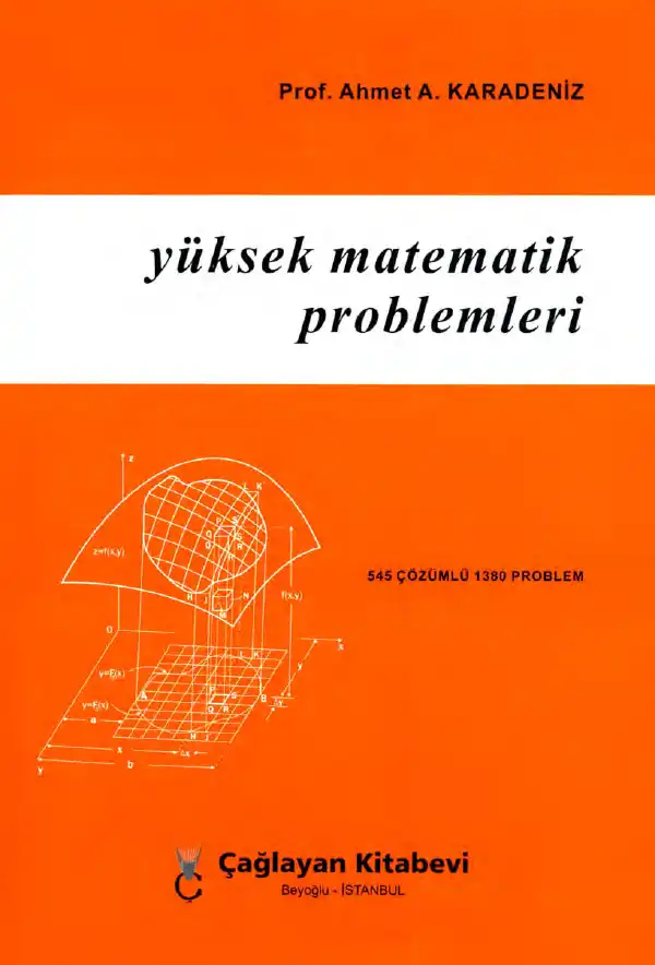 Yüksek Matematik Problem Çözümleri — Ahmet A. Karadeniz