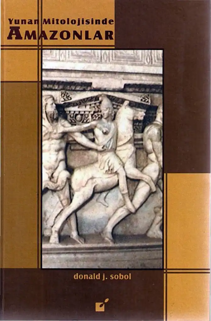 Yunan Mitolojisinde Amazonlar Öteki — Donald J. Sobol