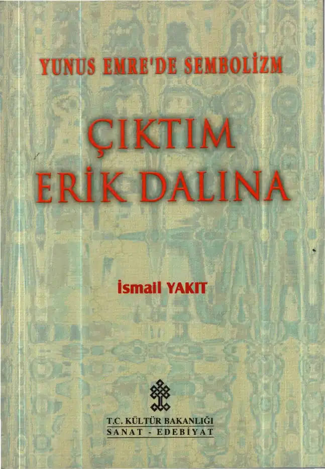 Yunus Emre'de Sembolizm: Çıktım Erik Dalına — İsmail Yakıt