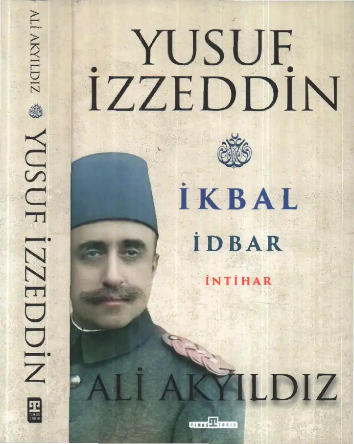 Yusuf İzzeddin: İkbal, İdbar, İntihar — Ali Akyıldız
