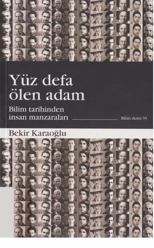 Yüz Defa Ölen Adam: Bilim Tarihinden İnsan Manzaraları — Bekir Karaoğlu
