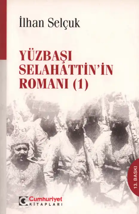 Yüzbaşı Selahattin'in Romanı (1) — İlhan Selçuk