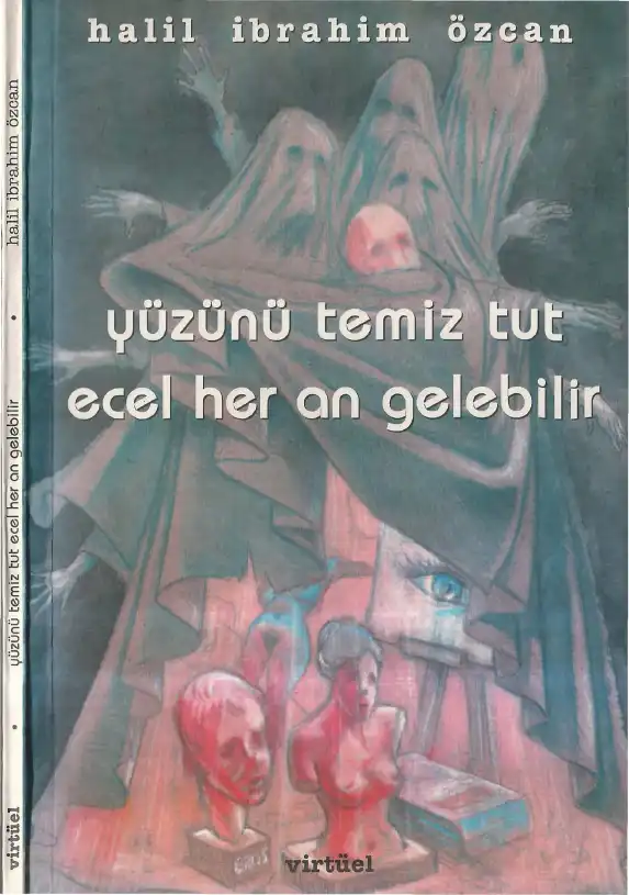 Yüzünü Temiz Tut Ecel Her An Gelebilir Virtüel — Halil İbrahim Özcan