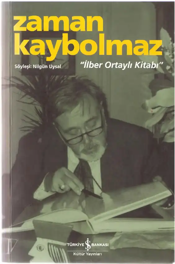 Zaman Kaybolmaz: İlber Ortaylı Kitabı — Nilgün Uysal
