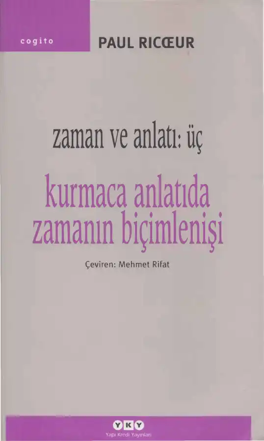 Zaman ve Anlatı: 3. Kurmaca Anlatıda Zamanın Biçimlenişi — Paul Ricoeur