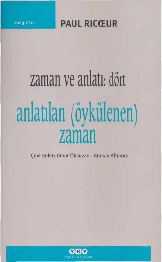 Zaman ve Anlatı: Dört - Anlatılan (Öykülenen) Zaman — Paul Ricoeur