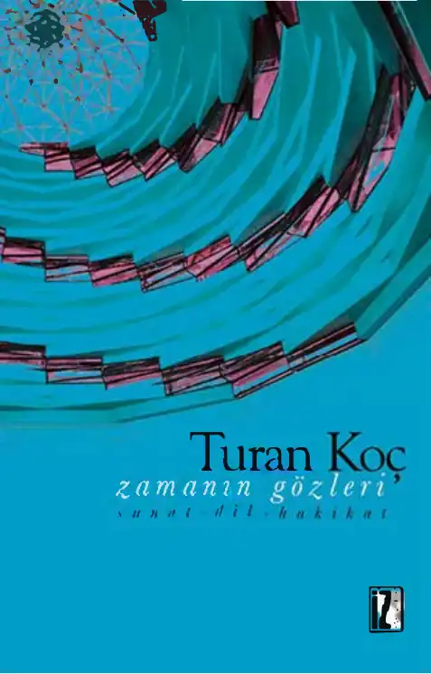 Zamanın Gözleri: Sanat, Dil, Hakikat — Turan Koç