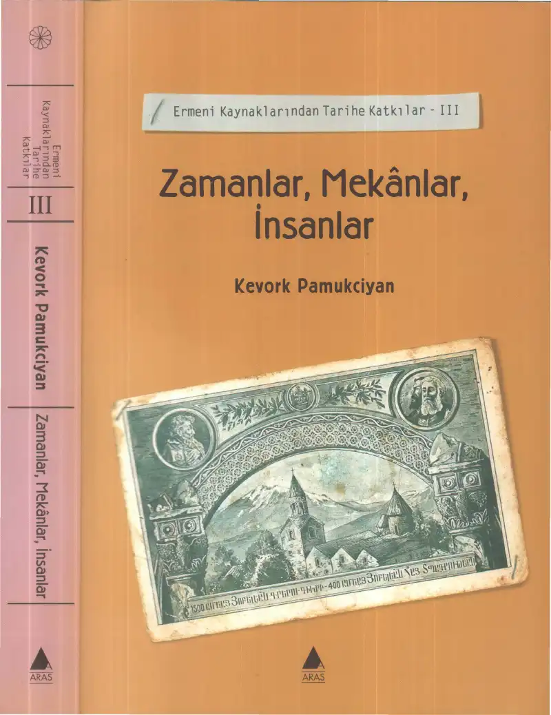 Zamanlar, Mekanlar, İnsanlar: Ermeni Kaynaklarından Tarihe Katkılar III — Kevork Pamukciyan