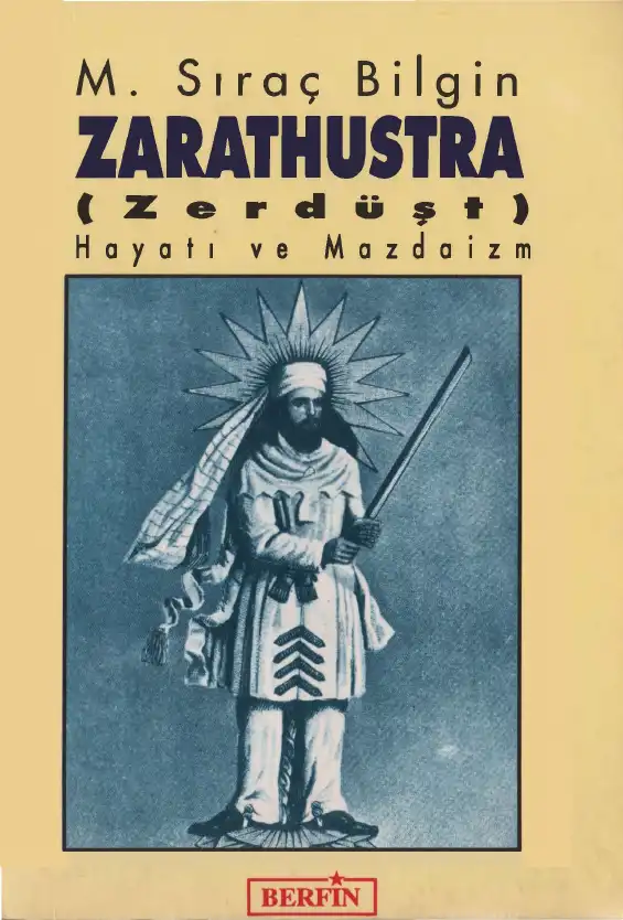Zarathustra (Zerdüşt) Hayatı ve Mazdaizm — M. Sıraç Bilgin