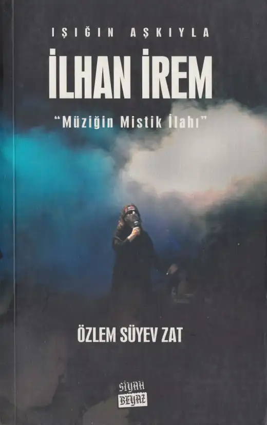 Zat İşığın Aşkıyla İlhan İrem Siyah Beyaz — Özlem Süyev