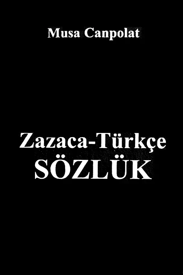 Zazaca-Türkçe Sözlük — Musa Canpolat