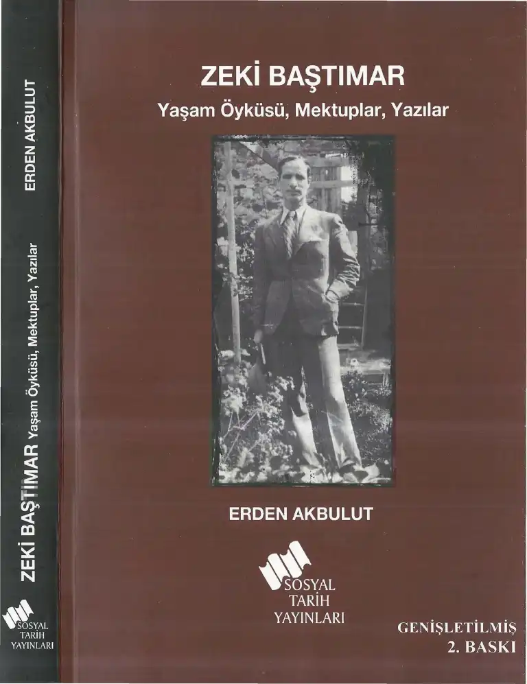 Zeki Baştımar: Yaşam Öyküsü, Mektuplar, Yazılar — Erden Akbulut