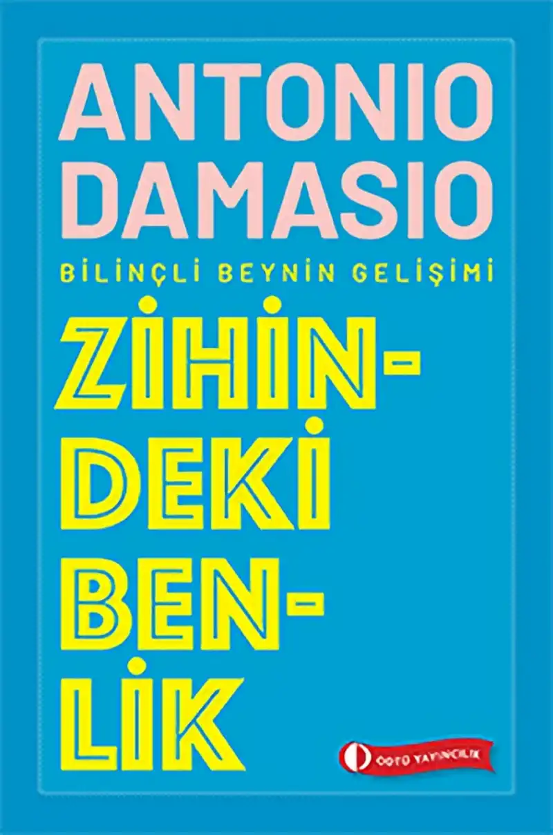 Zihindeki Benlik: Bilinçli Beynin Gelişimi — Antonio Damasio