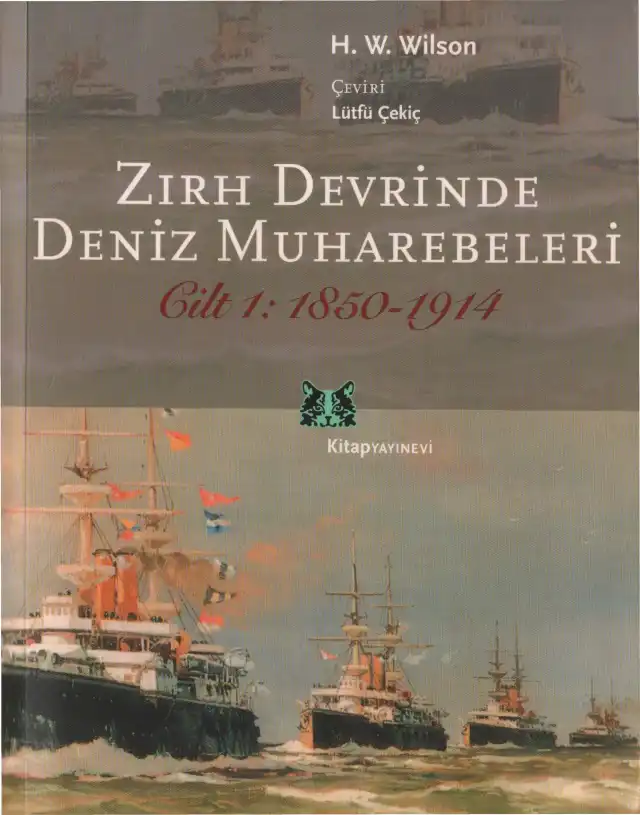 Zırh Devrinde Deniz Muharebeleri, 1. Cilt, 1850-1914 — H. W. Wilson