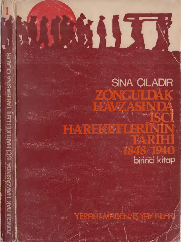 Zonguldak Havzasında İşçi Hareketlerinin Tarihi 1848-1940 — Sina Çıladır