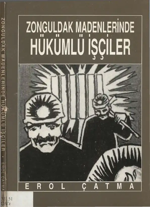 Zonguldak Madenlerinde Hükümlü İşçiler — Erol Çatma