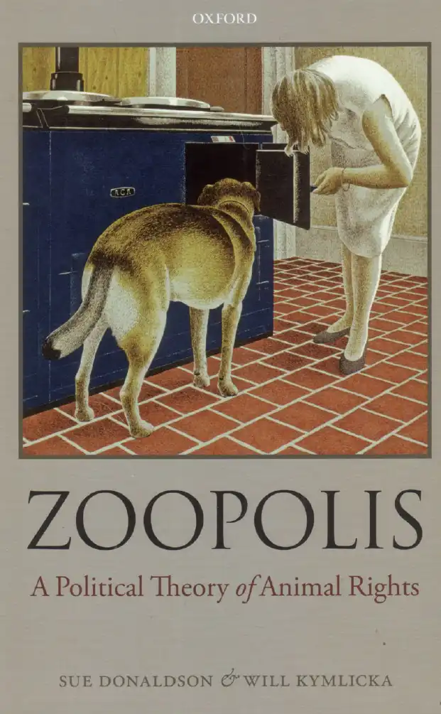 Zoopolis: A Political Theory of Animal Rights — Sue Donaldson and Will Kymlicka