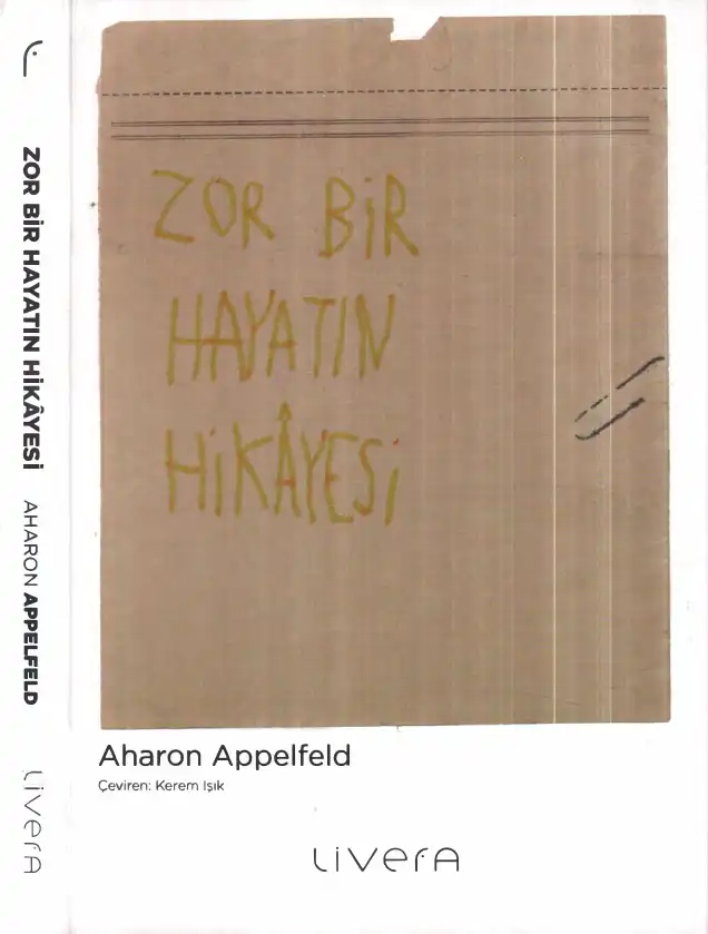 Zor Bir Hayatın Hikayesi — Aharon Appelfeld
