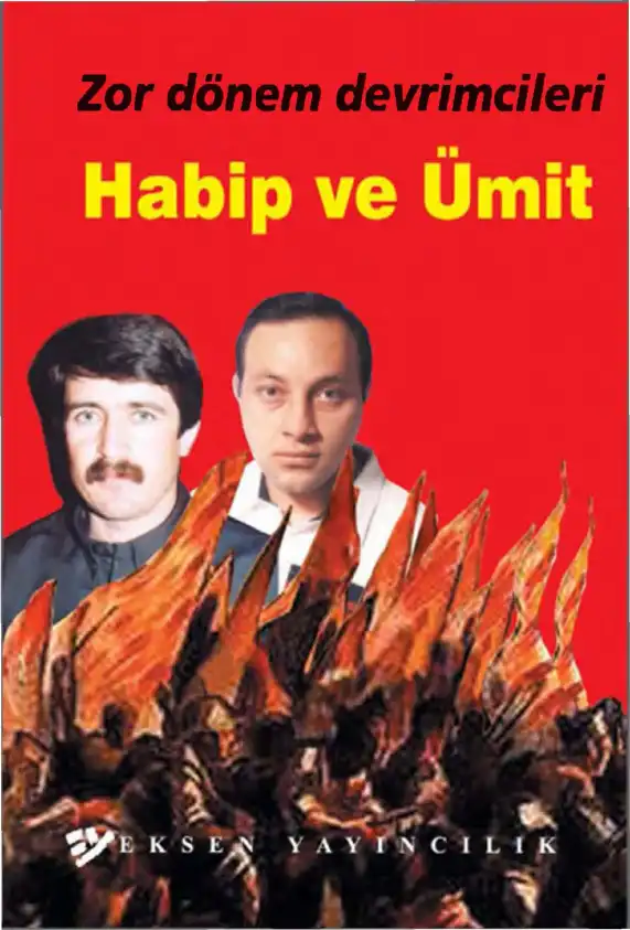 Zor Dönem Devrimcileri — Habip Eksen, Ümit Eksen